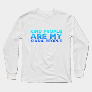 kind people are my kinda people Long Sleeve T-Shirt